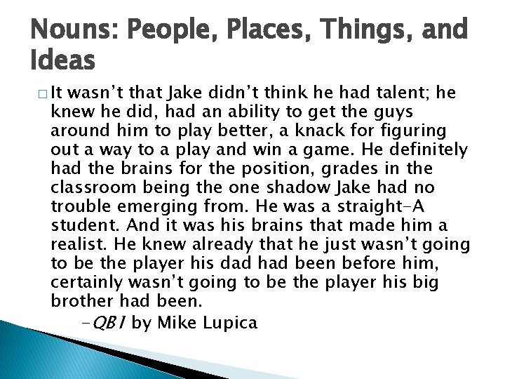 Nouns: People, Places, Things, and Ideas � It wasn’t that Jake didn’t think he