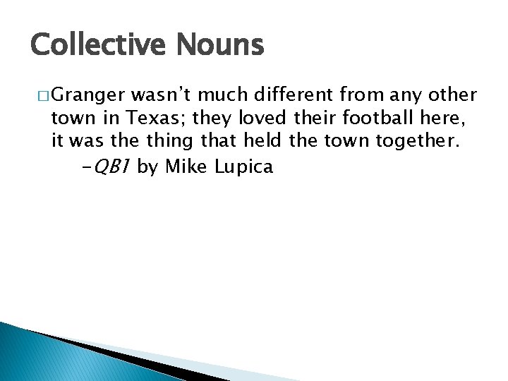 Collective Nouns � Granger wasn’t much different from any other town in Texas; they