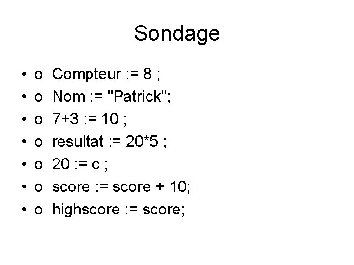 Sondage • • o o o o Compteur : = 8 ; Nom :