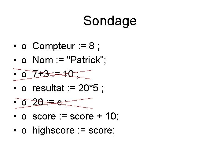 Sondage • • o o o o Compteur : = 8 ; Nom :