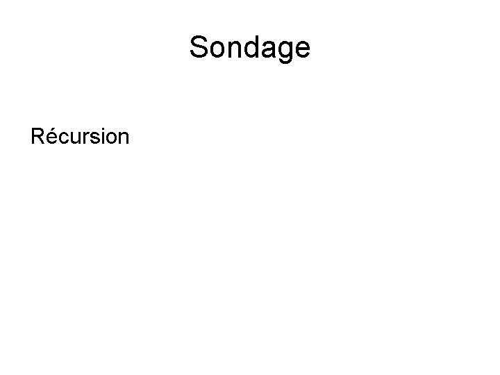 Sondage Récursion 