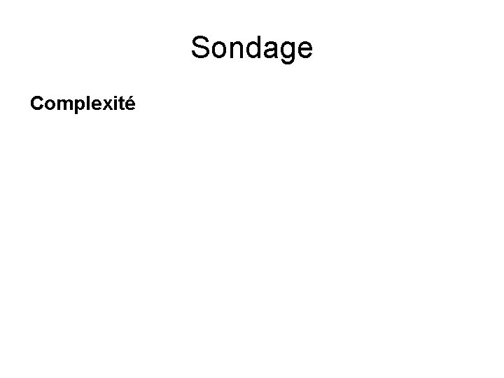 Sondage Complexité 