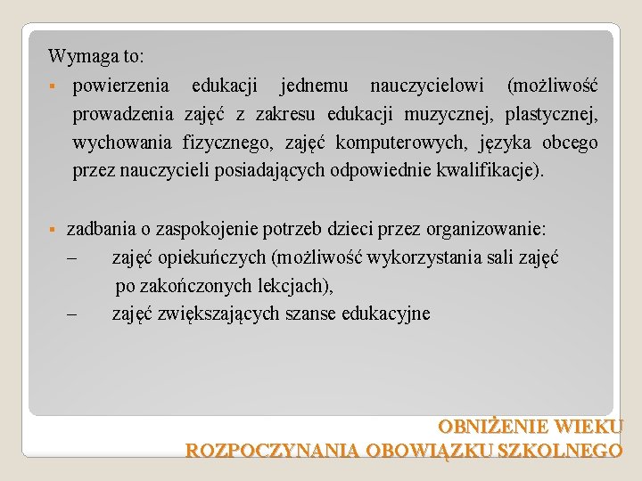 Wymaga to: § § powierzenia edukacji jednemu nauczycielowi (możliwość prowadzenia zajęć z zakresu edukacji