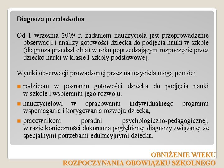 Diagnoza przedszkolna Od 1 września 2009 r. zadaniem nauczyciela jest przeprowadzenie obserwacji i analizy