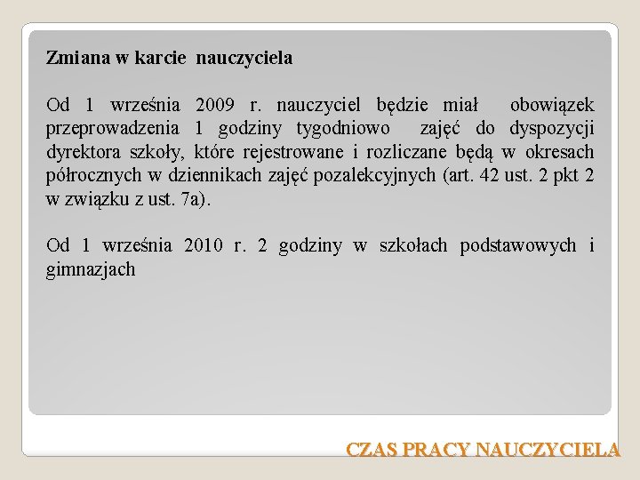 Zmiana w karcie nauczyciela Od 1 września 2009 r. nauczyciel będzie miał obowiązek przeprowadzenia