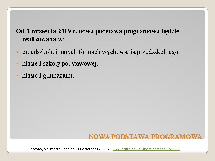 Od 1 września 2009 r. nowa podstawa programowa będzie realizowana w: § przedszkolu i