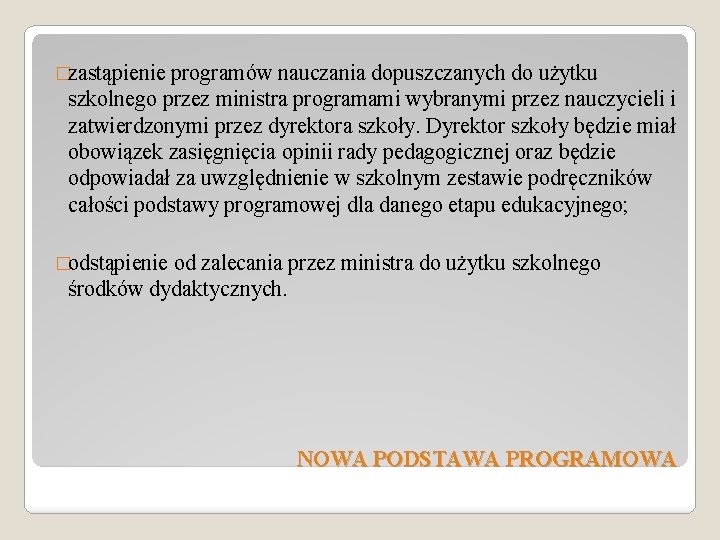 �zastąpienie programów nauczania dopuszczanych do użytku szkolnego przez ministra programami wybranymi przez nauczycieli i