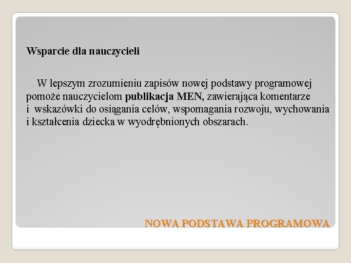 Wsparcie dla nauczycieli W lepszym zrozumieniu zapisów nowej podstawy programowej pomoże nauczycielom publikacja MEN,