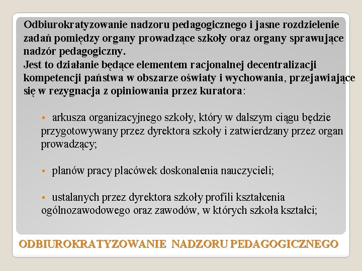 Odbiurokratyzowanie nadzoru pedagogicznego i jasne rozdzielenie zadań pomiędzy organy prowadzące szkoły oraz organy sprawujące