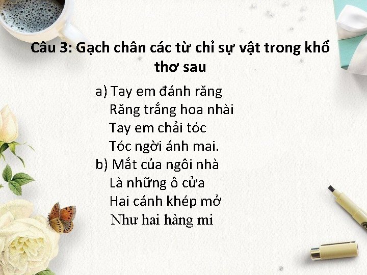 Câu 3: Gạch chân các từ chỉ sự vật trong khổ thơ sau a)