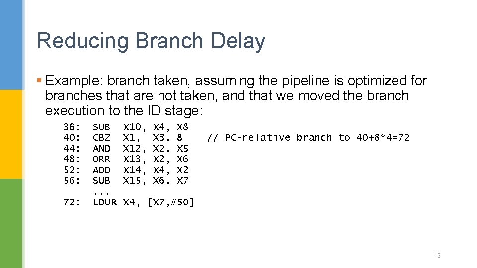 Reducing Branch Delay § Example: branch taken, assuming the pipeline is optimized for branches Reducing Branch Delay § Example: branch taken, assuming the pipeline is optimized for branches