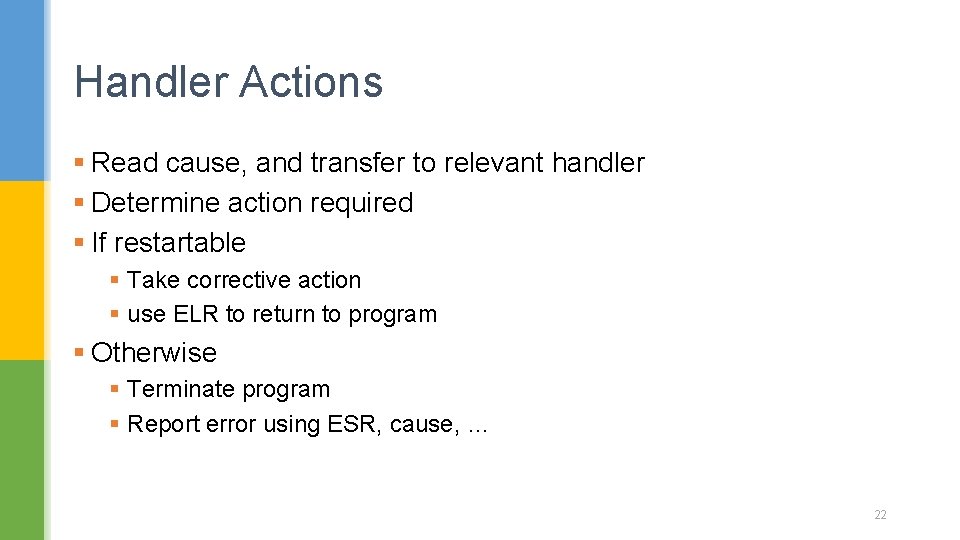 Handler Actions § Read cause, and transfer to relevant handler § Determine action required Handler Actions § Read cause, and transfer to relevant handler § Determine action required