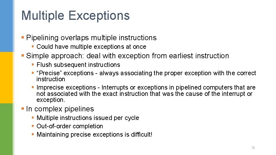 Multiple Exceptions § Pipelining overlaps multiple instructions § Could have multiple exceptions at once Multiple Exceptions § Pipelining overlaps multiple instructions § Could have multiple exceptions at once