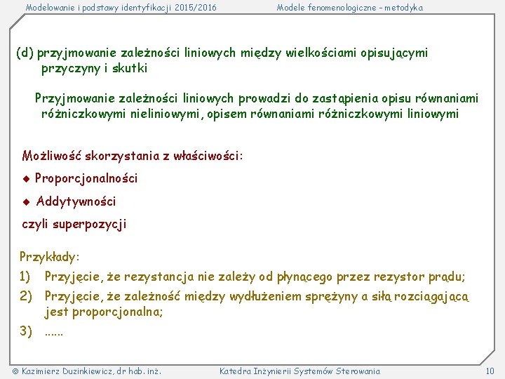 Modelowanie i podstawy identyfikacji 2015/2016 Modele fenomenologiczne - metodyka (d) przyjmowanie zależności liniowych między