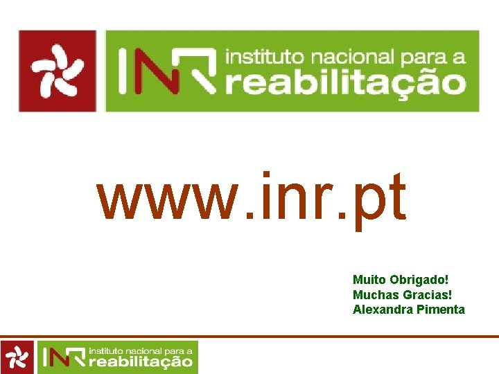 www. inr. pt Muito Obrigado! Muchas Gracias! Alexandra Pimenta 