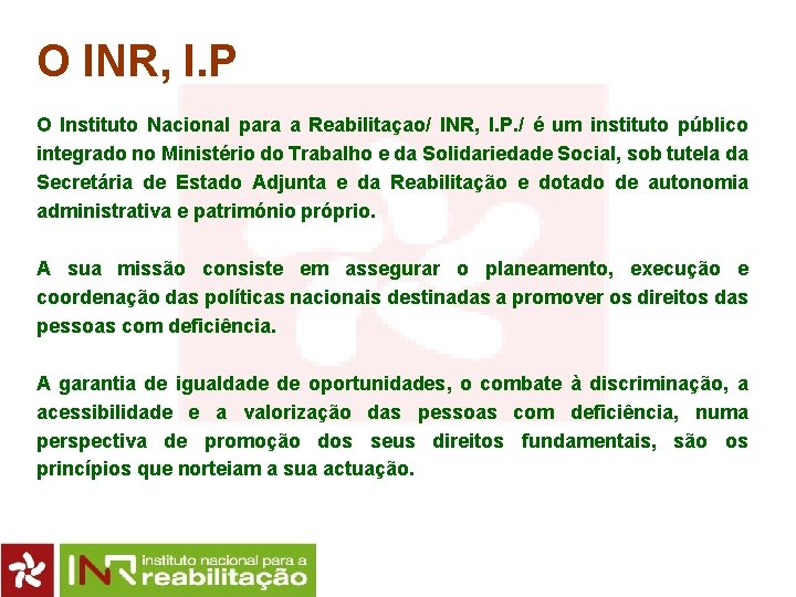 O INR, I. P O Instituto Nacional para a Reabilitaçao/ INR, I. P. /