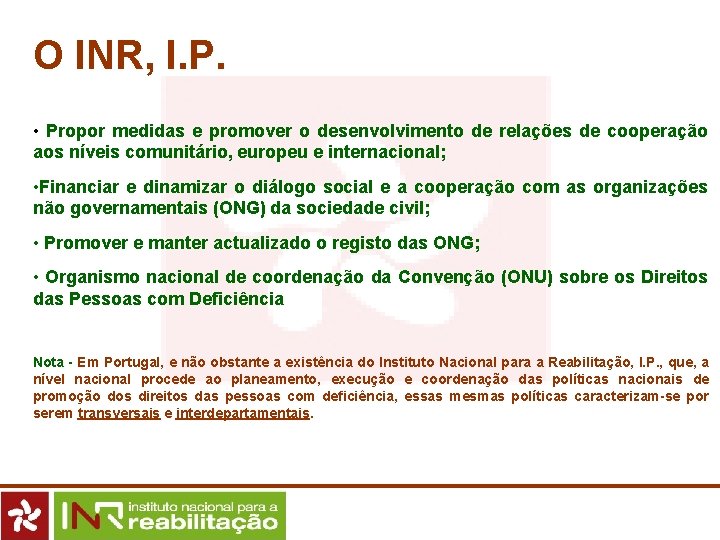 O INR, I. P. • Propor medidas e promover o desenvolvimento de relações de