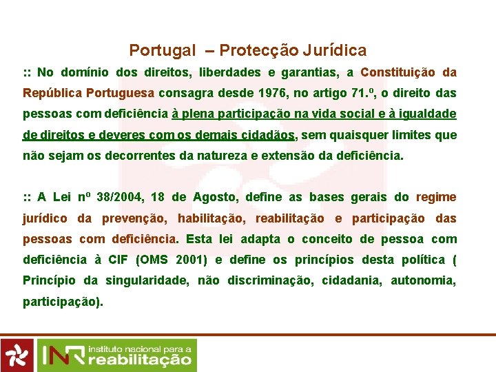 Portugal – Protecção Jurídica : : No domínio dos direitos, liberdades e garantias, a