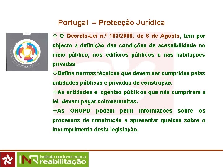 Portugal – Protecção Jurídica v O Decreto-Lei n. º 163/2006, de 8 de Agosto,