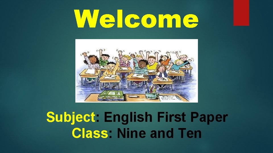 Welcome Subject: English First Paper Class: Nine and Ten 