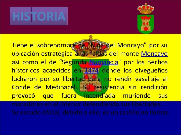 HISTORIA Tiene el sobrenombre de “Niña del Moncayo” por su ubicación estratégica a las