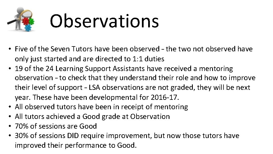 Observations • Five of the Seven Tutors have been observed – the two not