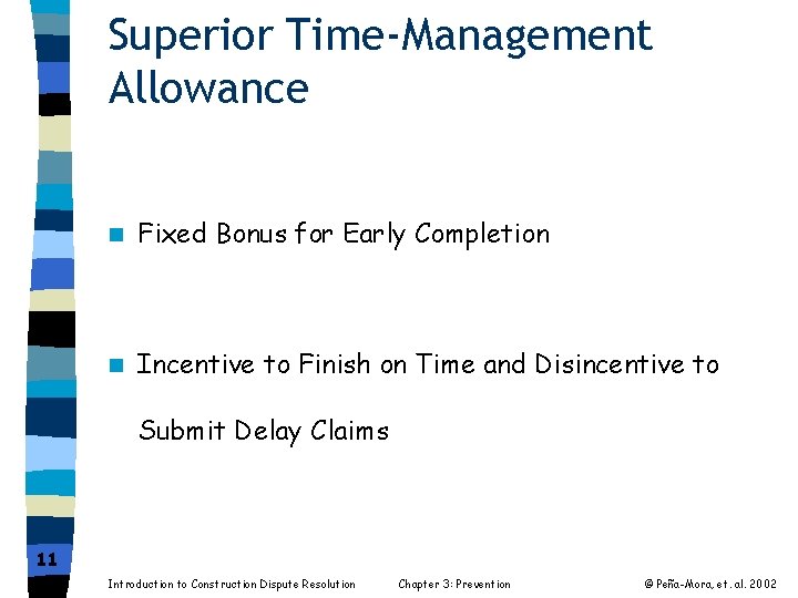 Superior Time-Management Allowance n Fixed Bonus for Early Completion n Incentive to Finish on