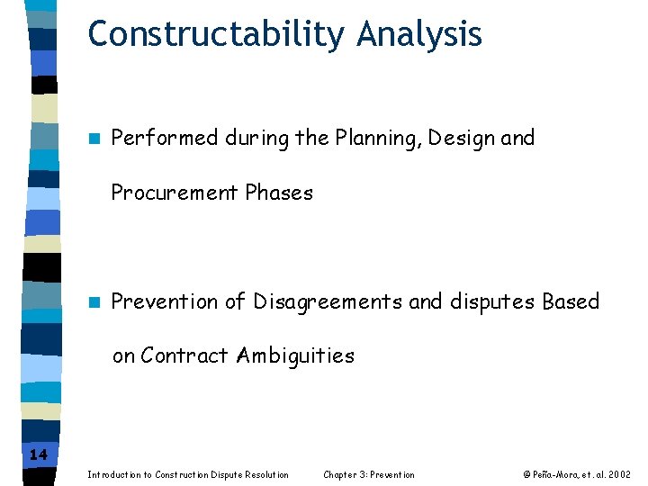 Constructability Analysis n Performed during the Planning, Design and Procurement Phases n Prevention of