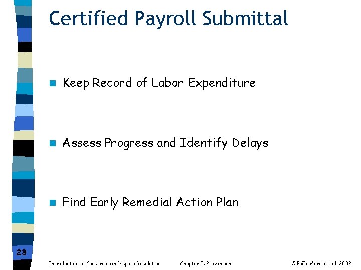 Certified Payroll Submittal n Keep Record of Labor Expenditure n Assess Progress and Identify