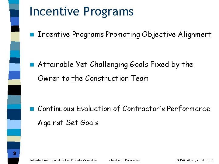 Incentive Programs n Incentive Programs Promoting Objective Alignment n Attainable Yet Challenging Goals Fixed