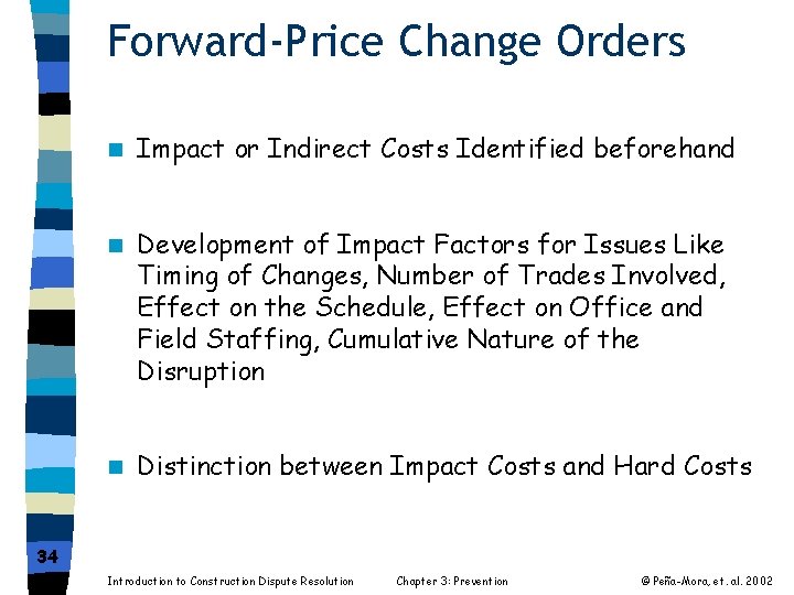 Forward-Price Change Orders n Impact or Indirect Costs Identified beforehand n Development of Impact