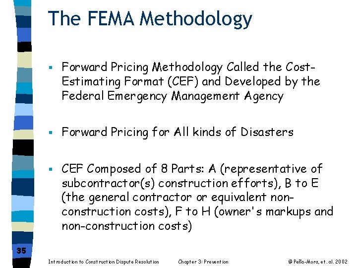 The FEMA Methodology § Forward Pricing Methodology Called the Cost. Estimating Format (CEF) and