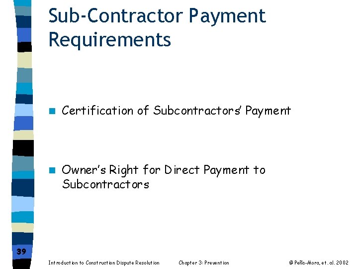 Sub-Contractor Payment Requirements n Certification of Subcontractors’ Payment n Owner’s Right for Direct Payment