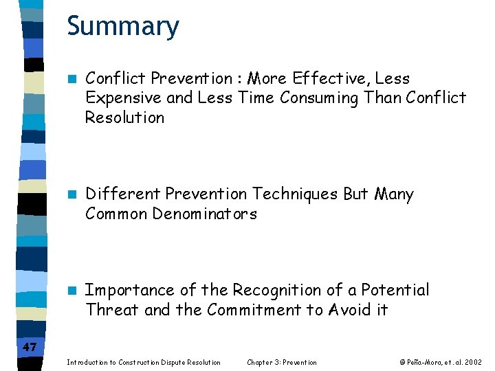 Summary n Conflict Prevention : More Effective, Less Expensive and Less Time Consuming Than