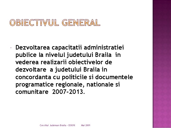  Dezvoltarea capacitatii administratiei publice la nivelul judetului Braila in vederea realizarii obiectivelor de