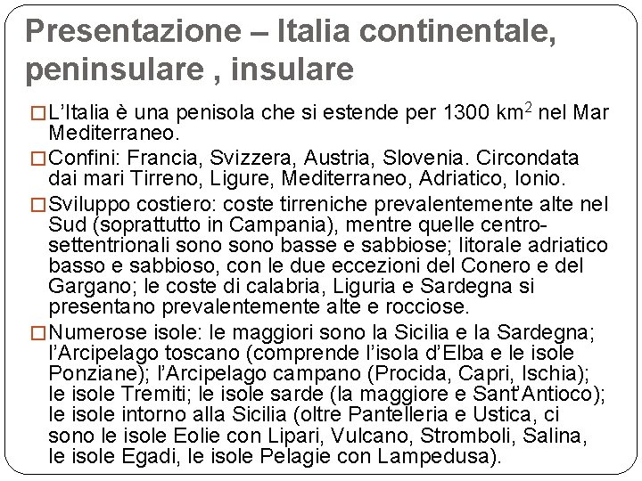 Presentazione – Italia continentale, peninsulare , insulare � L’Italia è una penisola che si