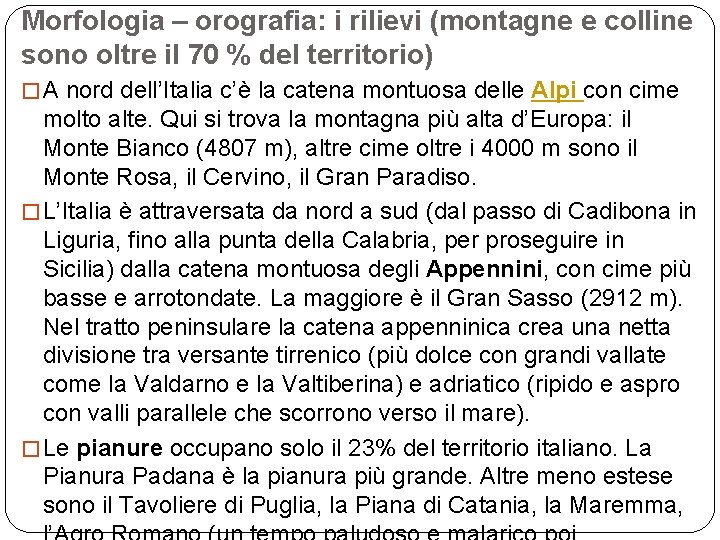 Morfologia – orografia: i rilievi (montagne e colline sono oltre il 70 % del