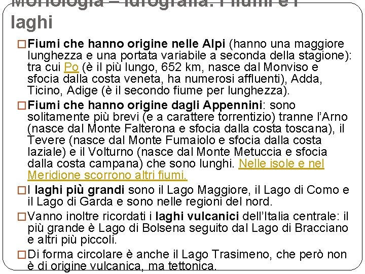 Morfologia – idrografia: i fiumi e i laghi � Fiumi che hanno origine nelle