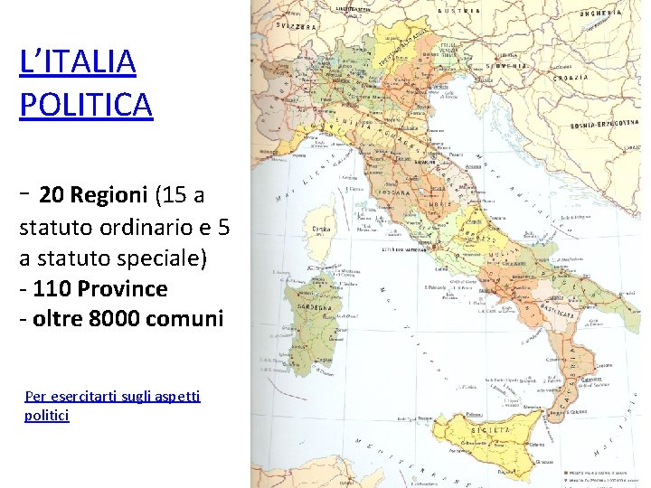 L’ITALIA POLITICA - 20 Regioni (15 a statuto ordinario e 5 a statuto speciale)