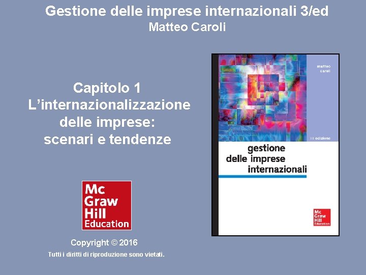 Capitolo 1 - L’internazionalizzazione delle imprese: scenari e tendenze Gestione delle imprese internazionali 3/ed