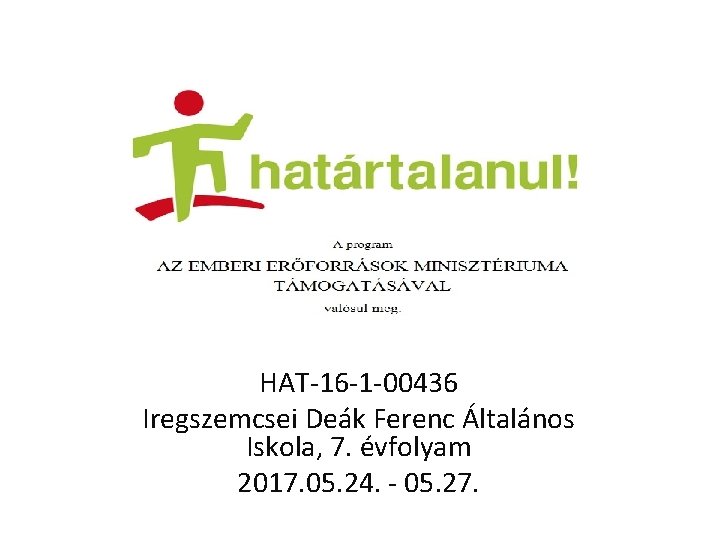 HAT-16 -1 -00436 Iregszemcsei Deák Ferenc Általános Iskola, 7. évfolyam 2017. 05. 24. -