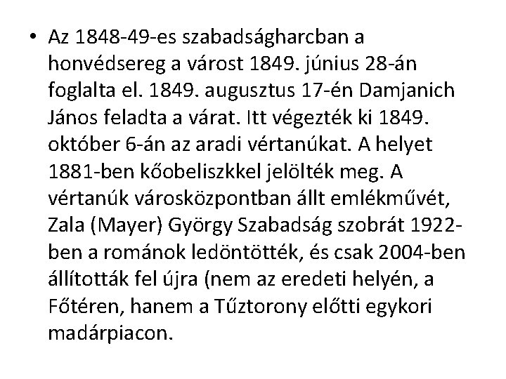  • Az 1848 -49 -es szabadságharcban a honvédsereg a várost 1849. június 28