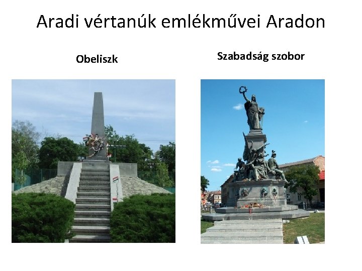 Aradi vértanúk emlékművei Aradon Obeliszk Szabadság szobor 