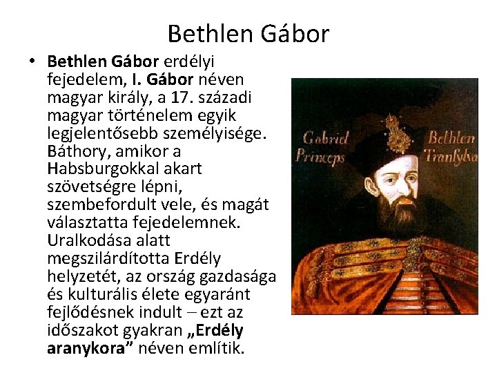 Bethlen Gábor • Bethlen Gábor erdélyi fejedelem, I. Gábor néven magyar király, a 17.