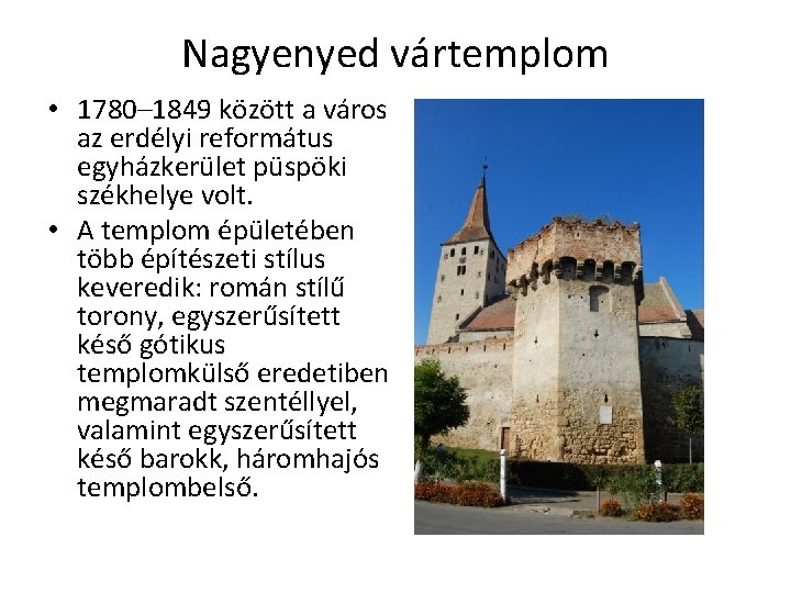 Nagyenyed vártemplom • 1780– 1849 között a város az erdélyi református egyházkerület püspöki székhelye