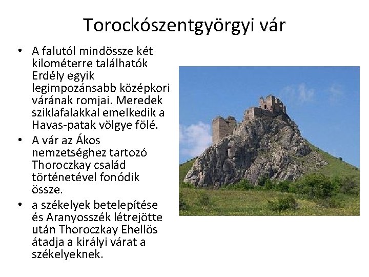 Torockószentgyörgyi vár • A falutól mindössze két kilométerre találhatók Erdély egyik legimpozánsabb középkori várának