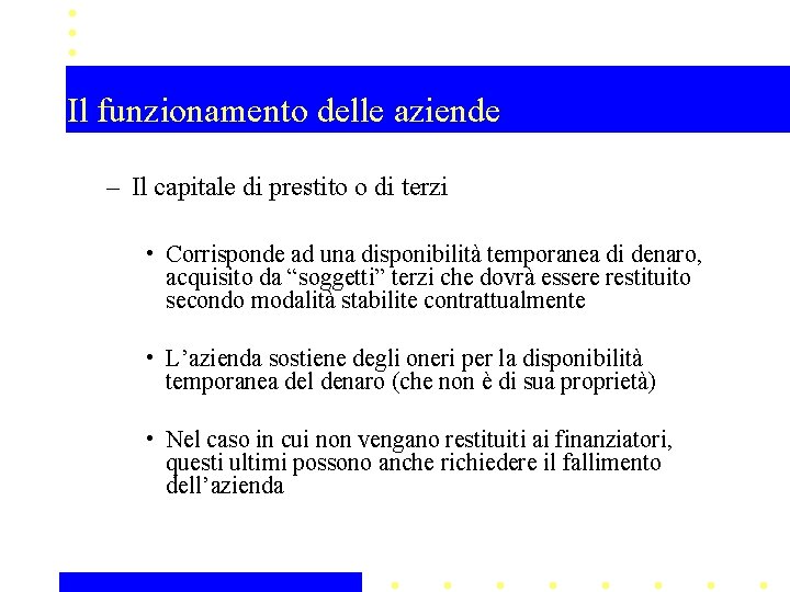 Il funzionamento delle aziende – Il capitale di prestito o di terzi • Corrisponde