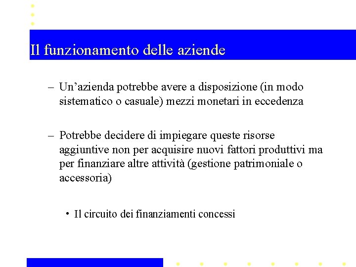 Il funzionamento delle aziende – Un’azienda potrebbe avere a disposizione (in modo sistematico o