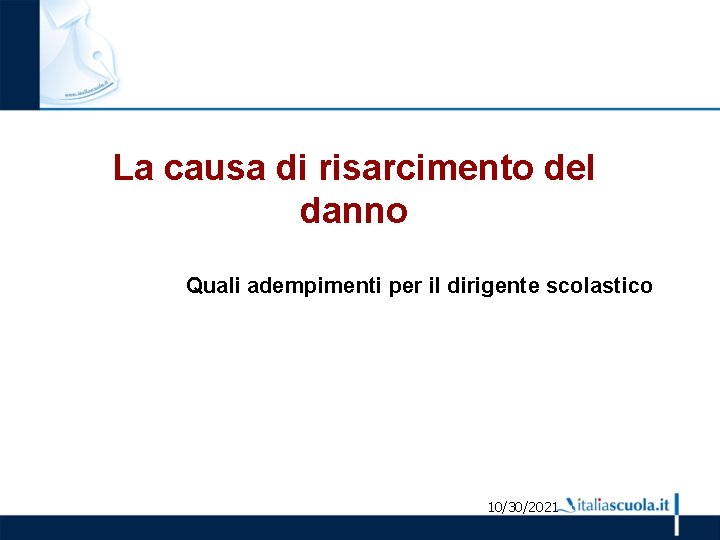 La causa di risarcimento del danno Quali adempimenti per il dirigente scolastico 10/30/2021 