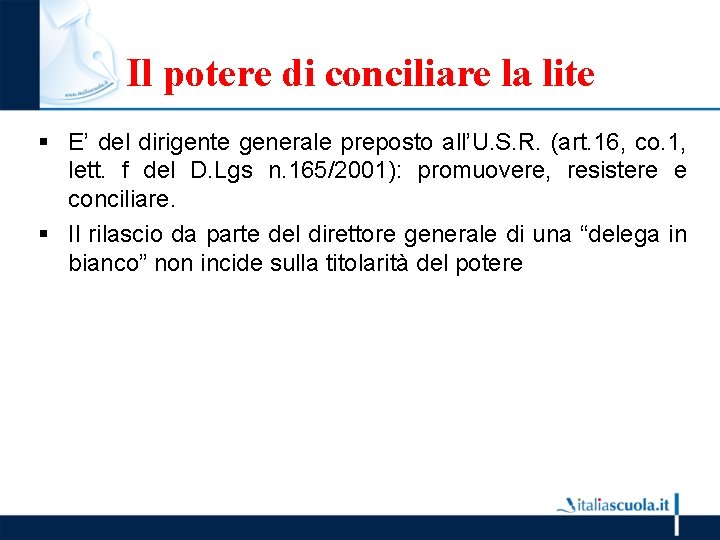 Il potere di conciliare la lite § E’ del dirigente generale preposto all’U. S.